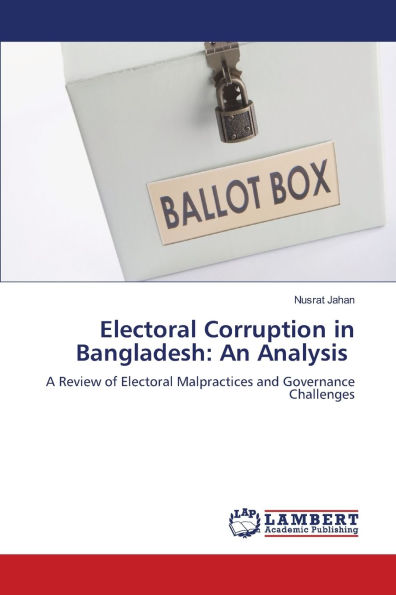 Electoral Corruption in Bangladesh: An Analysis