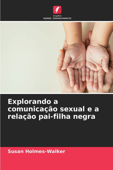 Explorando a comunicaÃ¯Â¿Â½Ã¯Â¿Â½o sexual e a relaÃ¯Â¿Â½Ã¯Â¿Â½o pai-filha negra