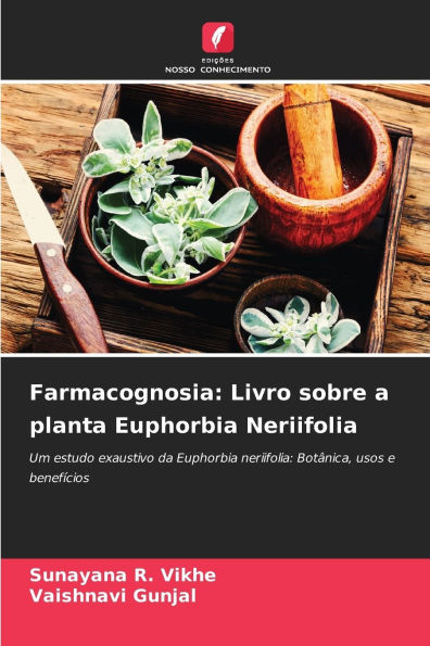 Farmacognosia: Livro sobre a planta Euphorbia Neriifolia