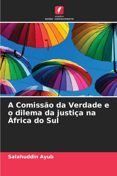 A Comiss�o da Verdade e o dilema da justi�a na �frica do Sul