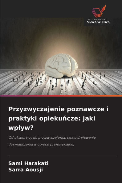 Przyzwyczajenie poznawcze i praktyki opiekuńcze: jaki wplyw?