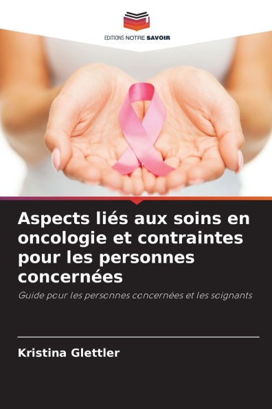 Aspects liÃ¯Â¿Â½s aux soins en oncologie et contraintes pour les personnes concernÃ¯Â¿Â½es