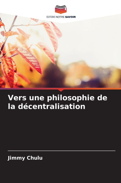 Vers une philosophie de la dÃ¯Â¿Â½centralisation