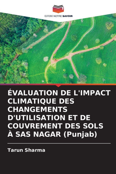 �VALUATION DE L'IMPACT CLIMATIQUE DES CHANGEMENTS D'UTILISATION ET DE COUVREMENT DES SOLS � SAS NAGAR (Punjab)
