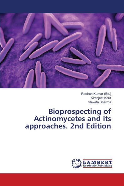 Bioprospecting of Actinomycetes and its approaches. 2nd Edition