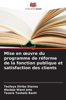 Mise en oeuvre du programme de rÃ¯Â¿Â½forme de la fonction publique et satisfaction des clients
