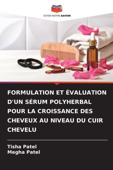 Formulation Et �valuation d'Un S�rum Polyherbal Pour La Croissance Des Cheveux Au Niveau Du Cuir Chevelu