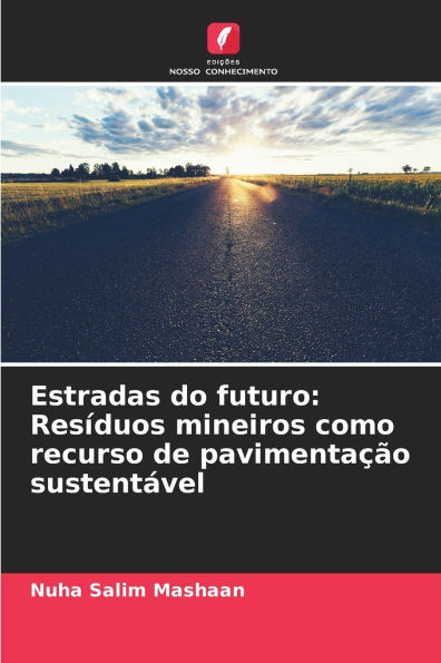Estradas do futuro: ResÃ¯Â¿Â½duos mineiros como recurso de pavimentaÃ¯Â¿Â½Ã¯Â¿Â½o sustentÃ¯Â¿Â½vel