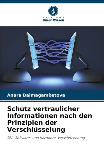 Schutz vertraulicher Informationen nach den Prinzipien der VerschlÃ¯Â¿Â½sselung