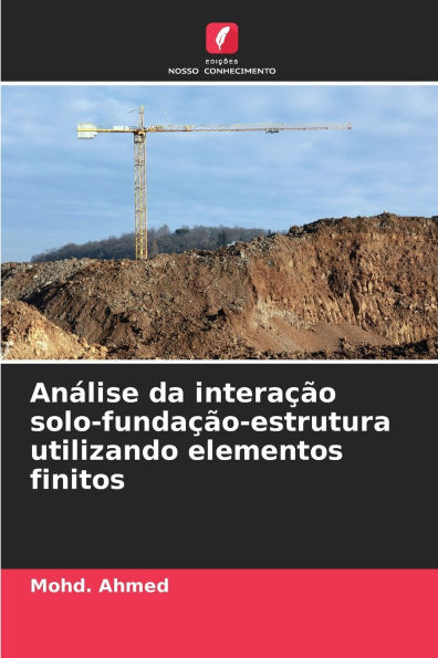 AnÃ¯Â¿Â½lise da interaÃ¯Â¿Â½Ã¯Â¿Â½o solo-fundaÃ¯Â¿Â½Ã¯Â¿Â½o-estrutura utilizando elementos finitos