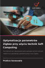 Optymalizacja parametrï¿½w Zigbee przy użyciu technik Soft Computing