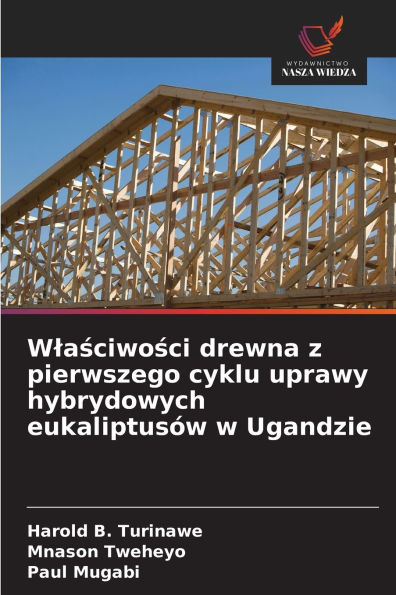 Wlaściwości drewna z pierwszego cyklu uprawy hybrydowych eukaliptusÃ¯Â¿Â½w w Ugandzie
