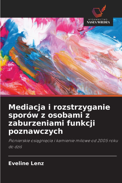 Mediacja i rozstrzyganie sporÃ¯Â¿Â½w z osobami z zaburzeniami funkcji poznawczych