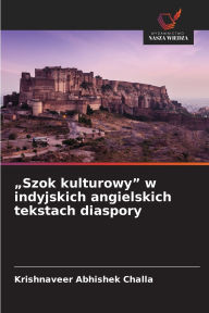 Title: Szok kulturowy w indyjskich angielskich tekstach diaspory, Author: Krishnaveer Abhishek Challa