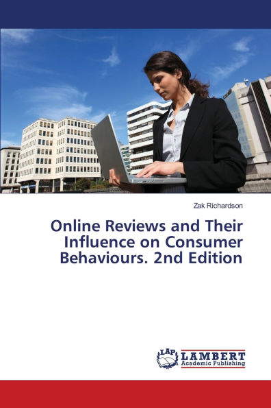 Online Reviews and Their Influence on Consumer Behaviours. 2nd Edition