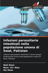 Title: Infezioni parassitarie intestinali nella popolazione umana di Swat, Pakistan, Author: Wali Khan