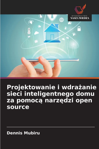 Projektowanie i wdrażanie sieci inteligentnego domu za pomocą narzędzi open source