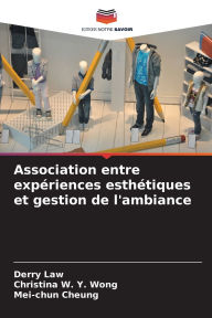 Title: Association entre expÃ¯Â¿Â½riences esthÃ¯Â¿Â½tiques et gestion de l'ambiance, Author: Derry Law