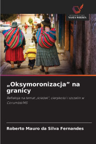 Title: Oksymoronizacja na granicy, Author: Roberto Mauro Da Silva Fernandes