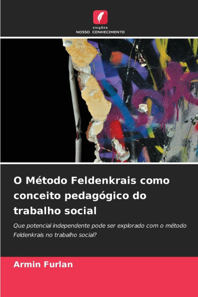 O MÃ¯Â¿Â½todo Feldenkrais como conceito pedagÃ¯Â¿Â½gico do trabalho social