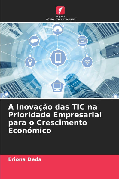 A InovaÃ¯Â¿Â½Ã¯Â¿Â½o das TIC na Prioridade Empresarial para o Crescimento EconÃ¯Â¿Â½mico