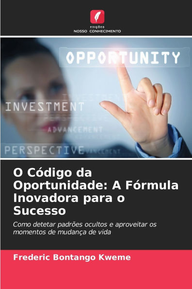 O CÃ¯Â¿Â½digo da Oportunidade: A FÃ¯Â¿Â½rmula Inovadora para o Sucesso