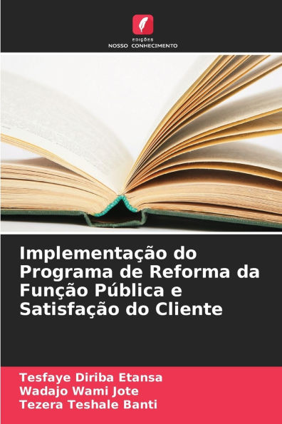 ImplementaÃ¯Â¿Â½Ã¯Â¿Â½o do Programa de Reforma da FunÃ¯Â¿Â½Ã¯Â¿Â½o PÃ¯Â¿Â½blica e SatisfaÃ¯Â¿Â½Ã¯Â¿Â½o do Cliente