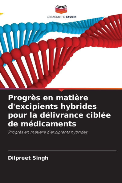 ProgrÃ¯Â¿Â½s en matiÃ¯Â¿Â½re d'excipients hybrides pour la dÃ¯Â¿Â½livrance ciblÃ¯Â¿Â½e de mÃ¯Â¿Â½dicaments
