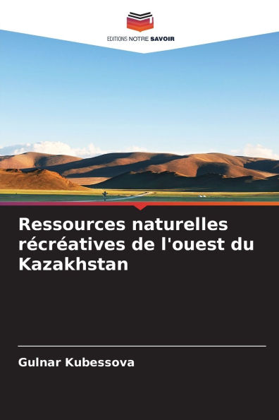 Ressources naturelles rÃ¯Â¿Â½crÃ¯Â¿Â½atives de l'ouest du Kazakhstan