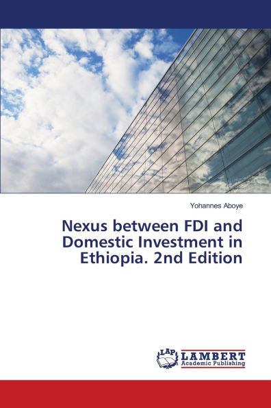 Nexus between FDI and Domestic Investment in Ethiopia. 2nd Edition
