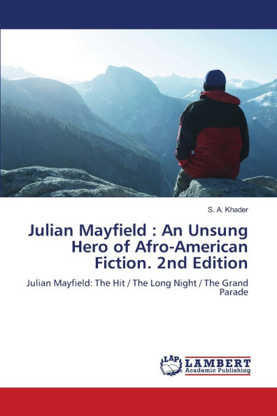 Julian Mayfield: An Unsung Hero of Afro-American Fiction. 2nd Edition