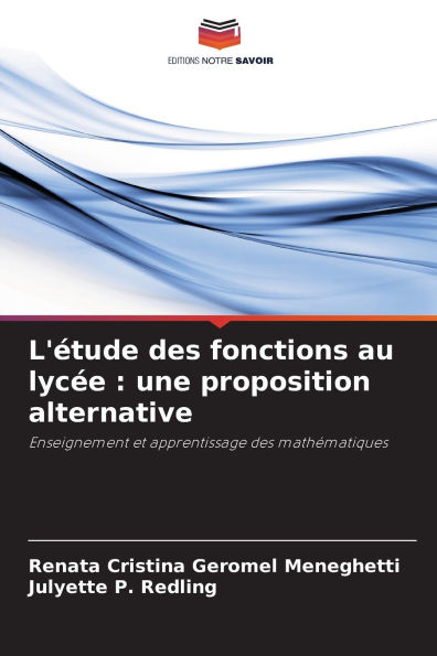 L'Ã¯Â¿Â½tude des fonctions au lycÃ¯Â¿Â½e: une proposition alternative