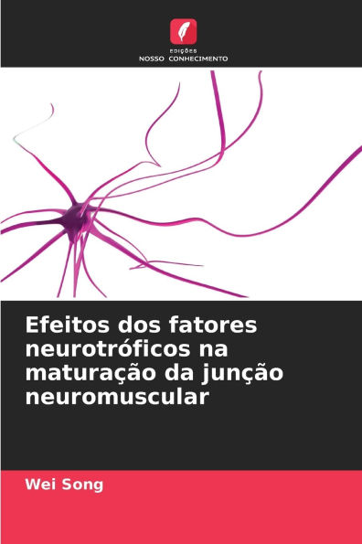 Efeitos dos fatores neurotrÃ¯Â¿Â½ficos na maturaÃ¯Â¿Â½Ã¯Â¿Â½o da junÃ¯Â¿Â½Ã¯Â¿Â½o neuromuscular