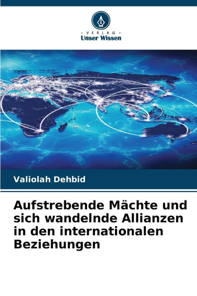 Aufstrebende MÃ¯Â¿Â½chte und sich wandelnde Allianzen in den internationalen Beziehungen