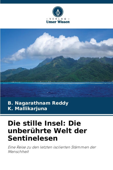Die stille Insel: Die unberÃ¯Â¿Â½hrte Welt der Sentinelesen