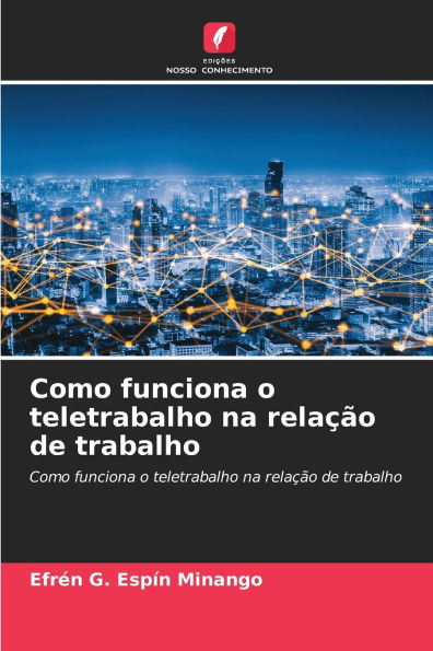 Como funciona o teletrabalho na relaÃ¯Â¿Â½Ã¯Â¿Â½o de trabalho