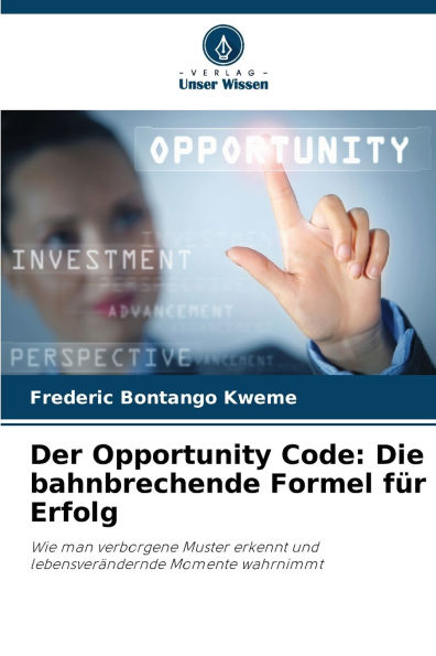 Der Opportunity Code: Die bahnbrechende Formel fÃ¯Â¿Â½r Erfolg