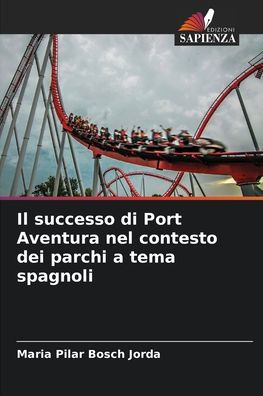 Il successo di Port Aventura nel contesto dei parchi a tema spagnoli