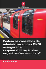 Title: Podem os conselhos de administraï¿½ï¿½o das ONGI assegurar a responsabilizaï¿½ï¿½o das organizaï¿½ï¿½es mundiais?, Author: Rudina Pema