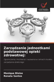 Title: Zarządzanie jednostkami podstawowej opieki zdrowotnej, Author: Monique Bloise
