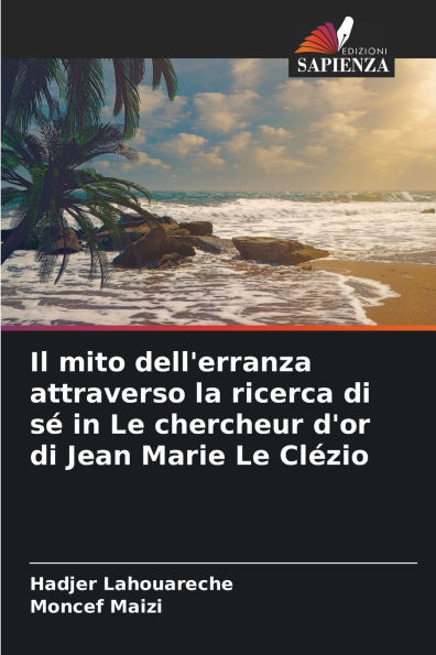 Il mito dell'erranza attraverso la ricerca di sï¿½ in Le chercheur d'or di Jean Marie Le Clï¿½zio