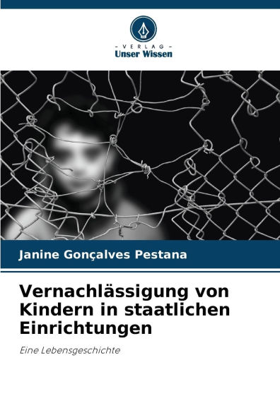 Vernachlï¿½ssigung von Kindern in staatlichen Einrichtungen