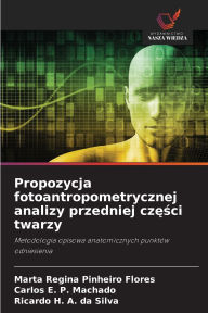 Title: Propozycja fotoantropometrycznej analizy przedniej części twarzy, Author: Marta Regina Pinheiro Flores