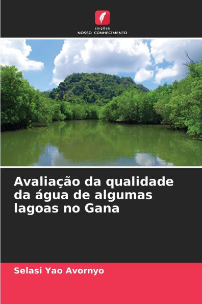 Avaliaï¿½ï¿½o da qualidade da ï¿½gua de algumas lagoas no Gana