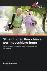 Title: Stile di vita: Una chiave per invecchiare bene, Author: Ritu Sharma