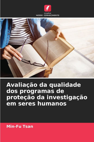 Avaliaï¿½ï¿½o da qualidade dos programas de proteï¿½ï¿½o da investigaï¿½ï¿½o em seres humanos