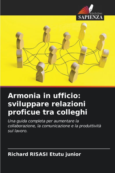 Armonia in ufficio: sviluppare relazioni proficue tra colleghi