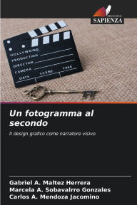 Title: Un fotogramma al secondo, Author: Gabriel A Maltez Herrera