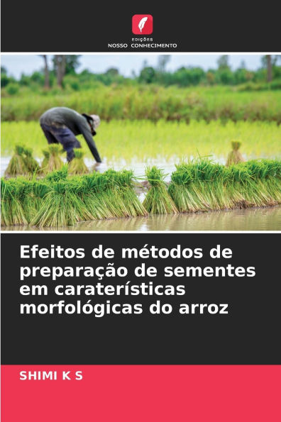 Efeitos de mï¿½todos de preparaï¿½ï¿½o de sementes em caraterï¿½sticas morfolï¿½gicas do arroz