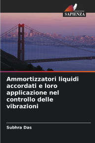 Title: Ammortizzatori liquidi accordati e loro applicazione nel controllo delle vibrazioni, Author: Subhra Das